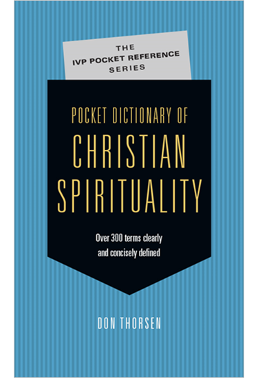 Pocket Dictionary of Christian Spirituality, By Don Thorsen