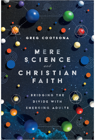 Mere Science and Christian Faith: Bridging the Divide with Emerging Adults, By Greg Cootsona