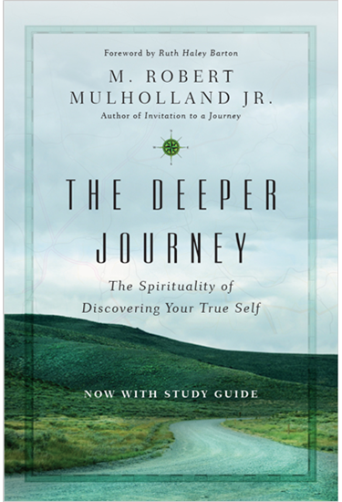 The Deeper Journey: The Spirituality of Discovering Your True Self, By M. Robert Mulholland Jr.