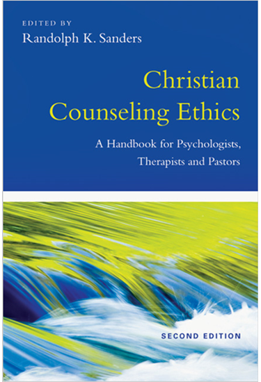 Christian Counseling Ethics: A Handbook for Psychologists, Therapists and Pastors, Edited by Randolph K. Sanders