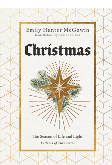 Christmas: The Season of Life and Light, By Emily Hunter McGowin
