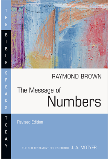 The Message of Numbers: Journey to the Promised Land, By Raymond Brown