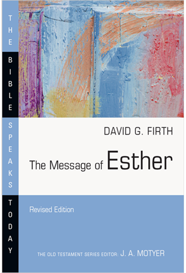 The Message of Esther, By David G. Firth