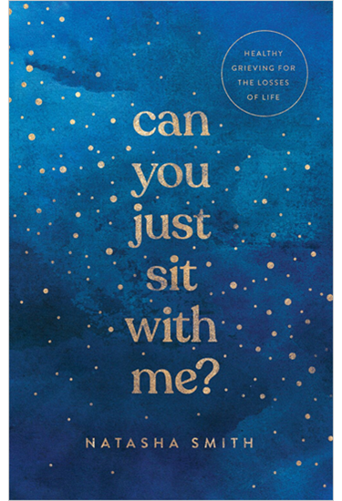 Can You Just Sit with Me?: Healthy Grieving for the Losses of Life, By Natasha Smith