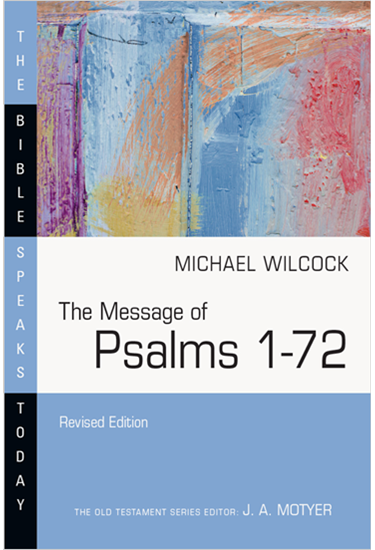 The Message of Psalms 1–72, By Michael Wilcock
