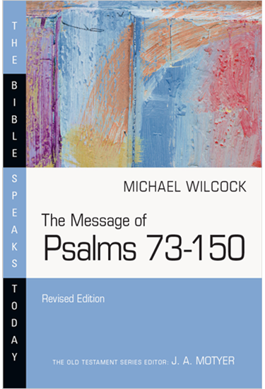 The Message of Psalms 73–150, By Michael Wilcock