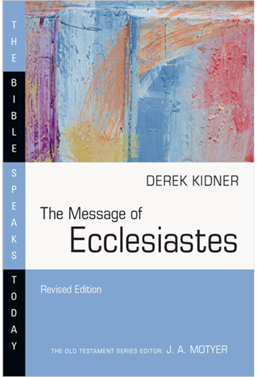 The Message of Ecclesiastes, By Derek Kidner