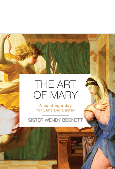 The Art of Mary: A Painting a Day for Lent and Easter, By Sister Wendy Beckett