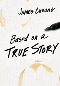 Based on a True Story, By James Choung