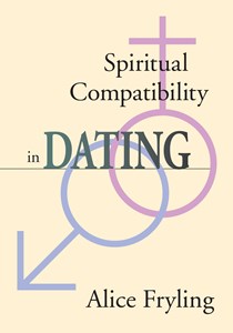 Spiritual Compatibility in Dating, By Alice Fryling