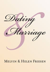 Dating & Marriage, By Melvin Friesen and Helen Friesen