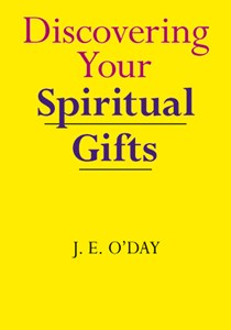 Discovering Your Spiritual Gifts, By J. E. O'Day