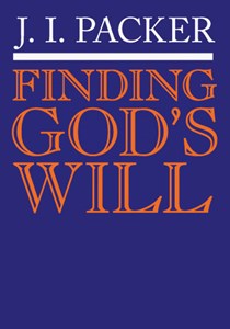 Finding God's Will, By J. I. Packer