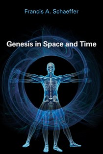 Genesis in Space and Time, By Francis A. Schaeffer