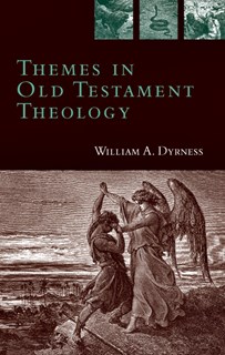 Themes in Old Testament Theology, By William A. Dyrness
