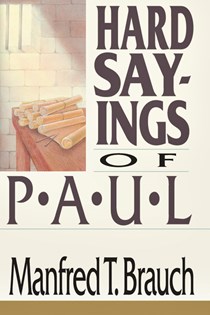 Hard Sayings of Paul, By Manfred Brauch