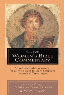 The IVP Women's Bible Commentary, Edited byCatherine Clark Kroeger and Mary J. Evans