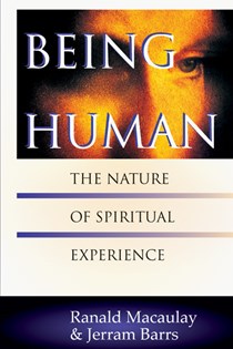 Being Human: The Nature of Spiritual Experience, By Ranald Macaulay and Jerram Barrs