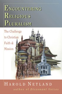 Encountering Religious Pluralism: The Challenge to Christian Faith  Mission, By Harold Netland