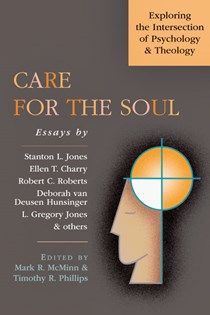 Care for the Soul: Exploring the Intersection of Psychology  Theology, Edited by Mark R. McMinn and Timothy R. Phillips