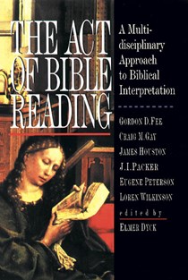 The Act of Bible Reading: A Multidisciplinary Approach to Biblical Interpretation, Edited by Elmer Dyck
