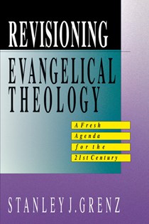 Revisioning Evangelical Theology, By Stanley J. Grenz
