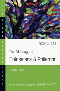 The Message of Colossians & Philemon, By Dick Lucas