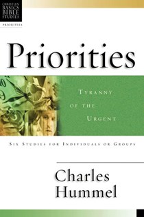 Priorities: Tyranny of the Urgent, By Charles Hummel
