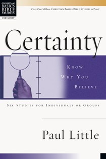 Certainty: Know Why You Believe, By Paul Little