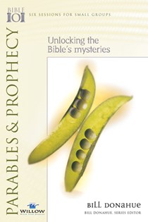 Parables & Prophecy: Unlocking the Bible's Mysteries, By Bill Donahue