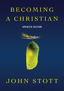 Becoming a Christian, By John Stott