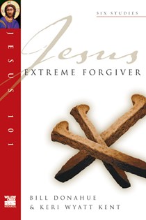 Extreme Forgiver, By Bill Donahue and Keri Wyatt Kent