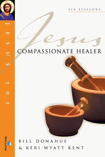 Compassionate Healer, By Bill Donahue and Keri Wyatt Kent
