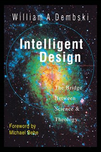 2314 Intelligent Design: The Bridge Between Science Theology, By William A. Dembski