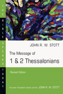 The Message of 1 & 2 Thessalonians, By John Stott