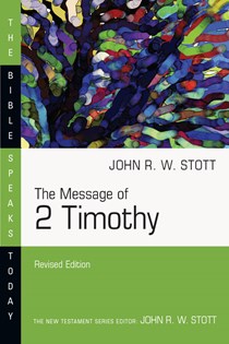 The Message of 2 Timothy, By John Stott
