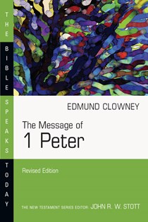 The Message of 1 Peter, By Edmund P. Clowney