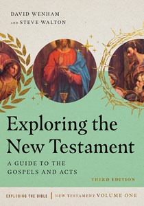 Exploring the New Testament: A Guide to the Gospels and Acts, By David Wenham and Steve Walton