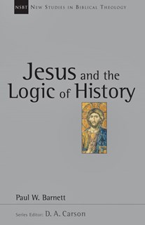 Jesus and the Logic of History, By Paul W. Barnett