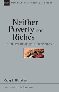 Neither Poverty nor Riches: A Biblical Theology of Possessions, By Craig L. Blomberg