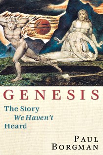 Genesis: The Story We Haven't Heard, By Paul Borgman