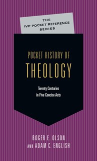 Pocket History of Theology, By Roger E. Olson and Adam C. English