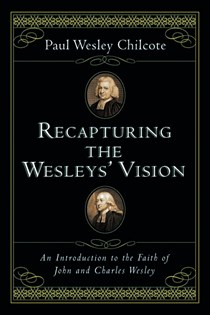 Recapturing the Wesleys' Vision