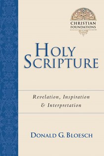Holy Scripture: Revelation, Inspiration  Interpretation, By Donald G. Bloesch