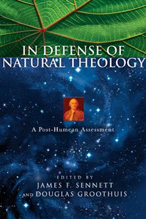 In Defense of Natural Theology: A Post-Humean Assessment, Edited by James F. Sennett and Douglas Groothuis