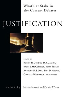 Justification: What's at Stake in the Current Debates, Edited by Mark Husbands and Daniel J. Treier