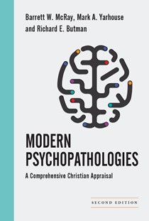Modern Psychopathologies: A Comprehensive Christian Appraisal, By Barrett W. McRay and Mark A. Yarhouse and Richard E. Butman