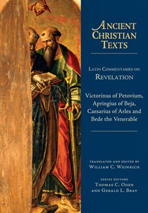 Latin Commentaries on Revelation, By Victorinus of Petovium and Apringius of Beja and Caesarius of Arles and Bede the Venerable