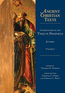 Commentaries on the Twelve Prophets: Volume 1, By Jerome
