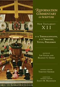 1-2 Thessalonians, 1-2 Timothy, Titus, Philemon, Edited by Lee Gatiss and Bradley G. Green